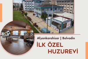 AFYONKARAHİSAR / BOLVADİN İLK ÖZEL HUZUREVİ AÇILDI.